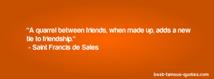 friendship quote -A quarrel between friends, when made up, adds a new ...
