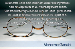 ... is the most important visitor on our premises | Mahatma Gandhi Quote