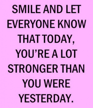 smile-stronger-than-yesterday-quote-picture-motivation-quotes-sayings ...