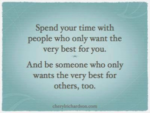 Spend time with people who want the best for you