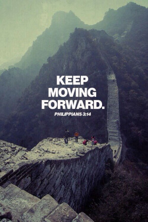 Keep moving forward. #quote