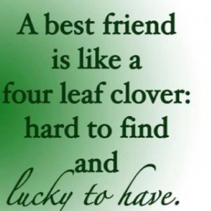 ... picture with a real four leaf clover on it and given to a best friend