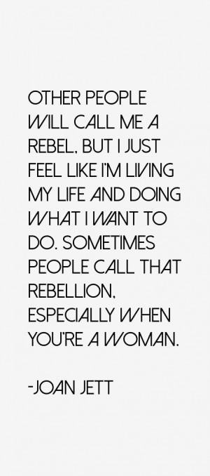 Other people will call me a rebel but I just feel like I 39 m living ...