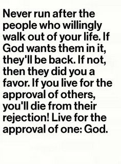 ... live for the approval of One..... GOD! I need to remind myself of