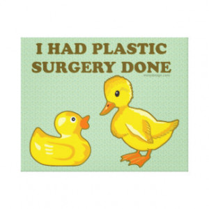 Had Plastic Surgery Done Gallery Wrap Canvas