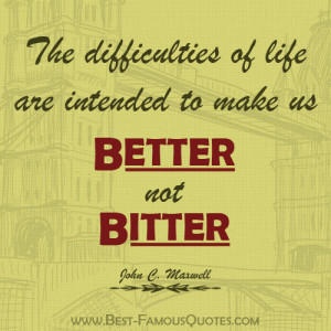 Life Quotes by John C. Maxwell - The difficulties of life