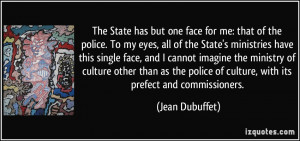 The State has but one face for me: that of the police. To my eyes, all ...