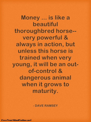 Money is like a beautiful thoroughbred horse, but... #quote # ...