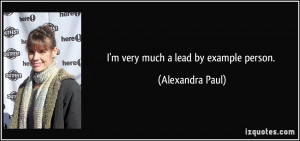 quote-i-m-very-much-a-lead-by-example-person-alexandra-paul-142736.jpg