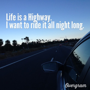 Life is a highway.