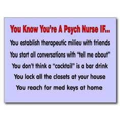 little psych nurse humor! :) More