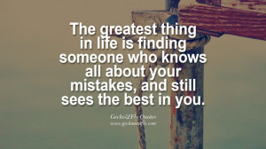 The greatest thing in life is finding someone who knows all about your ...