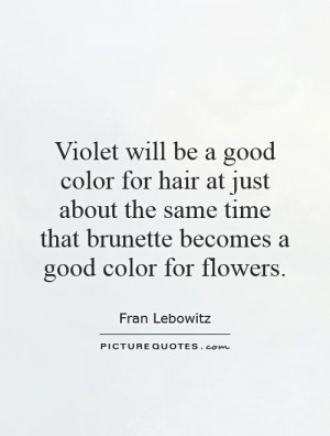 Funny Quotes Flower Quotes Hair Quotes Color Quotes Brunette Quotes ...