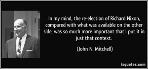 In my mind, the re-election of Richard Nixon, compared with what was ...