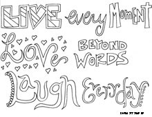 Live every moment. Love beyond words. Laugh everyday.