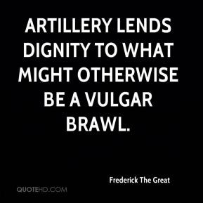 Frederick The Great - Artillery lends dignity to what might otherwise ...