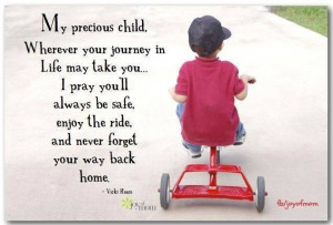 My precious child, wherever your journey in life may take you… I ...