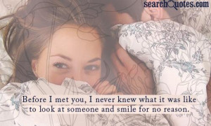 ... knew what it was like to look at someone and smile for no reason