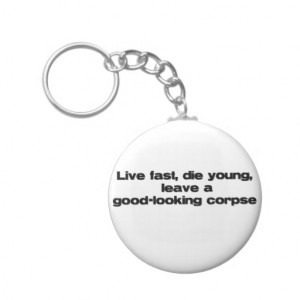Live Fast Die Young quote Keychain