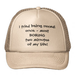 Tried Being Normal hat - Funny Quote
