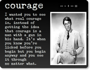 Courage - in the eyes of Atticus Finch.