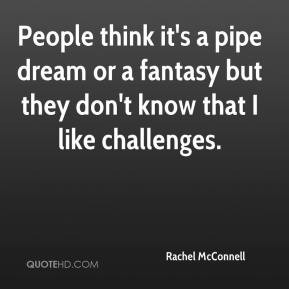 Pipe dream Quotes