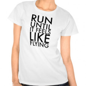 Motivational Running Quotes T-shirts & Shirts