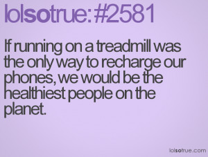 If running on a treadmill was the only way to recharge our phones, we ...
