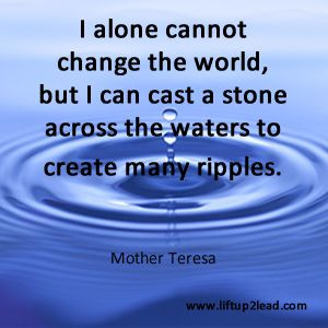 alone cannot change the world, but I can cast a stone across the ...