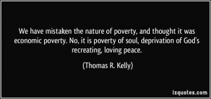 We have mistaken the nature of poverty, and thought it was economic ...