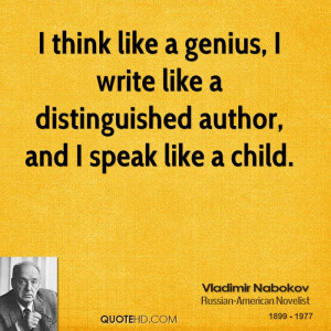 like a genius, I write like a distinguished author, and I speak like ...