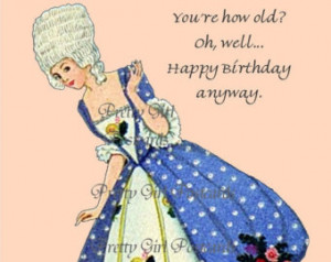 re How Old Oh Well Happy Birthday Anyway Marie Antoinette Funny Quotes ...