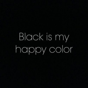 Quote black is my.happy color