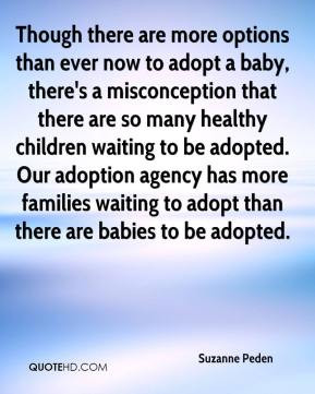 Suzanne Peden - Though there are more options than ever now to adopt a ...
