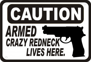 Details about Caution Armed Crazy Redneck Gun Security Humor 14