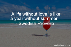 summer-A life without love is like a year without summer.