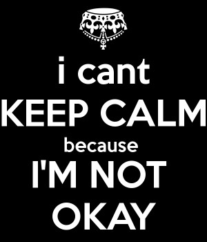 Im Not Okay Calm because i'm not okay