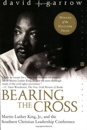Bearing the Cross: Martin Luther King, Jr., and the Southern Christian ...