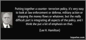 it's very easy to look at law enforcement or defense, military action ...
