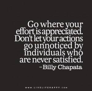 Quote Poster: Go where your effort is appreciated. Don't let your ...