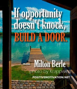 Opportunity picture quote: If opportunity doesn't knock, build a door ...