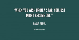 quote-Paula-Abdul-when-you-wish-upon-a-star-you-115393.png