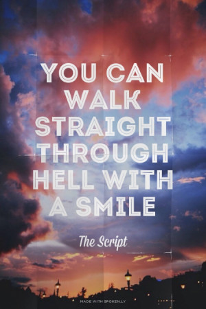 You can walk straight through hell with a smile The Script | # ...