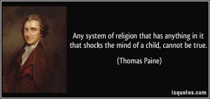 Any system of religion that has anything in it that shocks the mind of ...