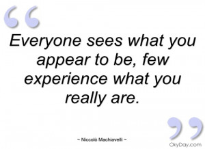 Machiavelli Quote Everyone Sees What You Appear