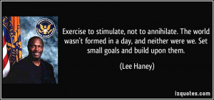 Exercise to stimulate, not to annihilate. The world wasn't formed in a ...