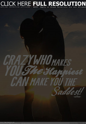 Crazy Who Makes You - Quotes And Sayings