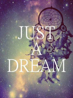 just a dream | Words • Quotes • Sayings