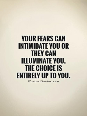 Intimidating Quotes And Sayings Your fears can intimidate you