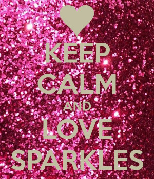 love sparkle | KEEP CALM AND LOVE SPARKLES!!!